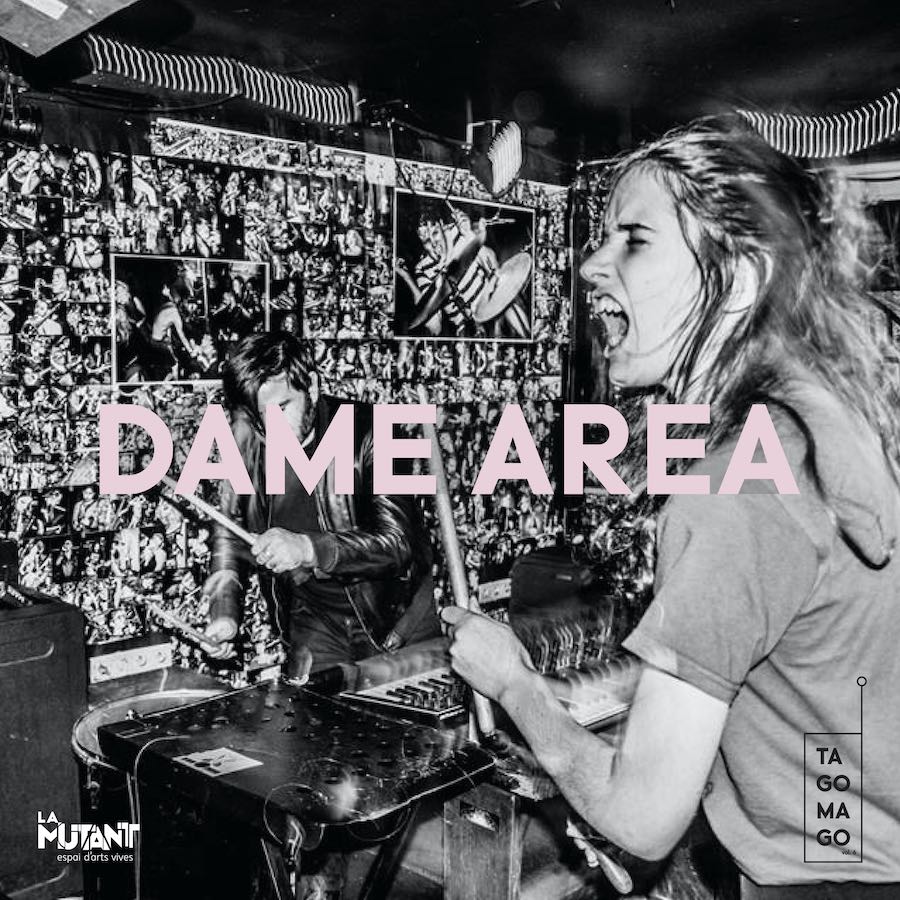 Dame Area, Tagomago Fest vol 6